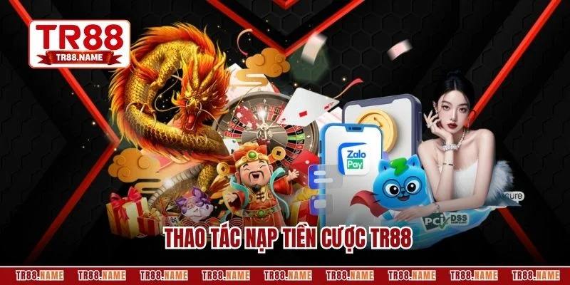 Thao tác nạp tiền cược TR88